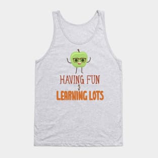 Having fun and learning lots! Tank Top